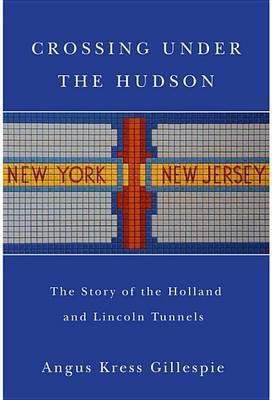 Crossing Under the Hudson(English, Electronic book text, Gillespie Angus Kress)