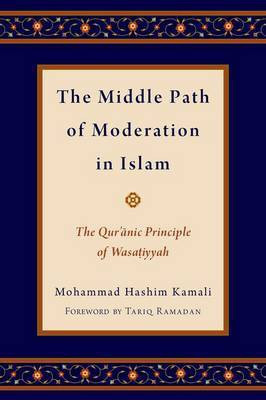 The Middle Path of Moderation in Islam(English, Hardcover, Kamali Mohammad Hashim)