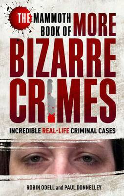 The Mammoth Book of More Bizarre Crimes(English, Paperback, Odell Robin)