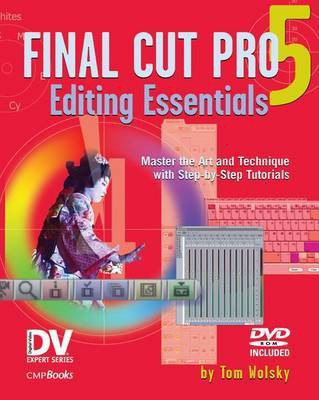 Final Cut Pro 5 Editing Essentials(English, Electronic book text, Wolsky Tom)