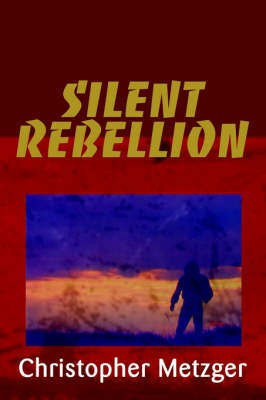 Silent Rebellion(English, Paperback, Metzger Christopher)