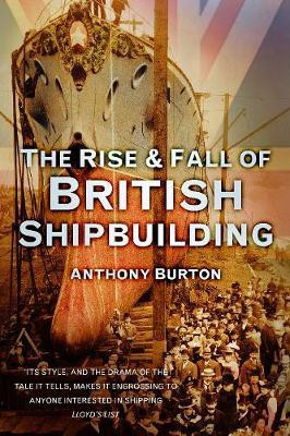 The Rise and Fall of British Shipbuilding(English, Electronic book text, Burton Anthony)