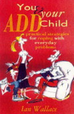 You and Your ADD Child(English, Paperback, Wallace Ian)