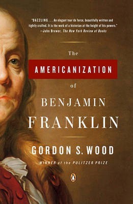 The Americanization of Benjamin Franklin(English, Electronic book text, Wood Gordon S.)