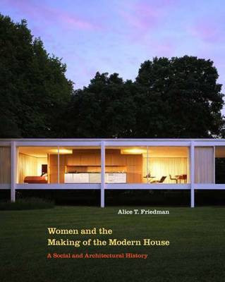 Women and the Making of the Modern House(English, Paperback, Friedman Alice T.)
