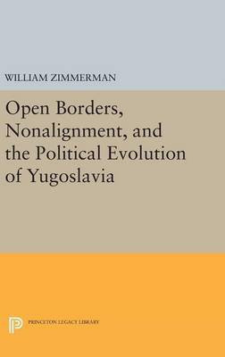 Open Borders, Nonalignment, and the Political Evolution of Yugoslavia(English, Hardcover, Zimmerman William)
