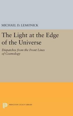 The Light at the Edge of the Universe(English, Hardcover, Lemonick Michael D.)