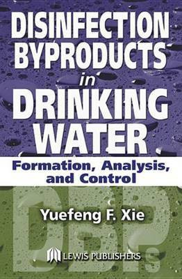 Disinfection Byproducts in Drinking Water(English, Electronic book text, Xie Yuefeng)