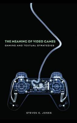 The Meaning of Video Games(English, Electronic book text, Jones Steven E)