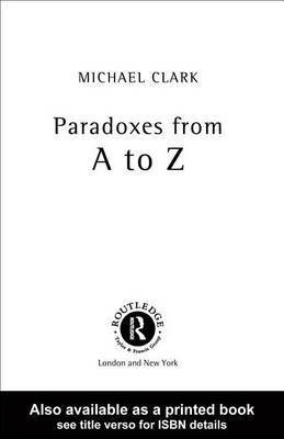 Paradoxes from A to Z(English, Electronic book text, Clark Michael)