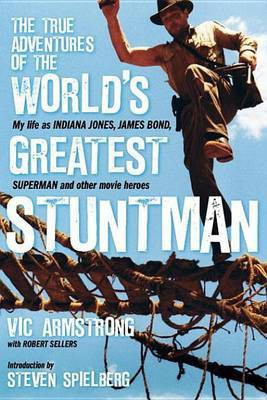 The True Adventures of the World's Greatest Stuntman(English, Electronic book text, Armstrong Vic)