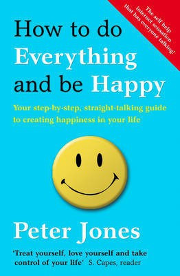 How to Do Everything and Be Happy(English, Paperback, Jones Peter)