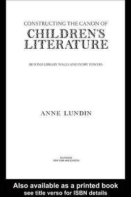 Constructing the Canon of Children's Literature(English, Electronic book text, Lundin Anne)