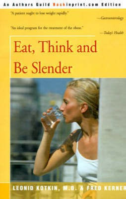 Eat, Think and Be Slender(English, Paperback, Kotkin Leonid M.D.)
