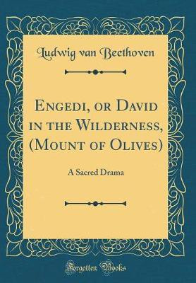 Engedi, or David in the Wilderness, (Mount of Olives): A Sacred Drama (Classic Reprint)(English, Hardcover, Beethoven Ludwig van)
