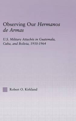 Observing Our Hermanos de Armas(English, Electronic book text, Kirkland Robert O)