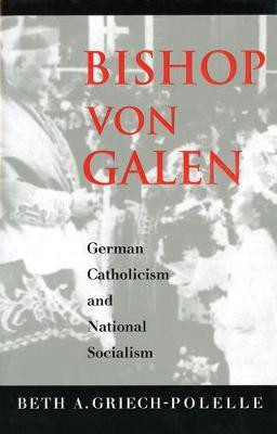 Bishop Von Galen(English, Electronic book text, Griech-Polelle Beth A.)