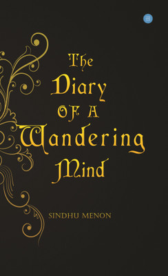 THE DIARY OF A WANDERING MIND(English, Paperback, SINDHU MENON)