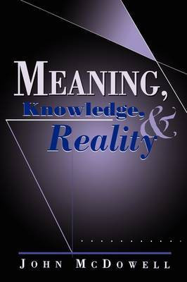 Meaning, Knowledge, and Reality(English, Paperback, McDowell John)