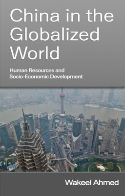 China in the Globalized World: Human Resources and Socio-Economic Development(English, Hardcover, Dr. Wakeel Ahmed)