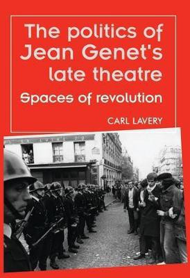 The Politics of Jean Genet's Late Theatre(English, Hardcover, Lavery Carl)