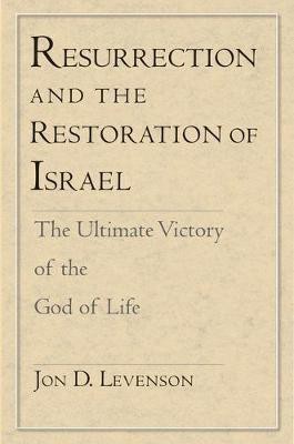 Resurrection and the Restoration of Israel(English, Electronic book text, Levenson Jon D.)