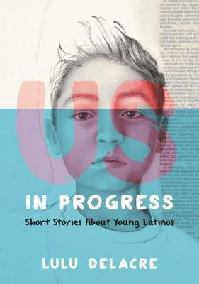Us, in Progress: Short Stories about Young Latinos(English, Electronic book text, Delacre Lulu)