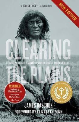 Clearing the Plains(English, Hardcover, Daschuk James Ph.D)