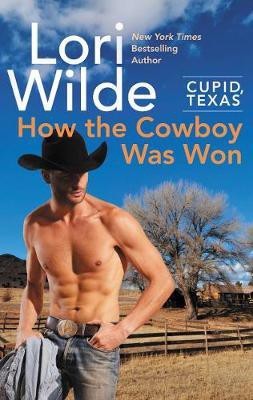 Cupid, Texas: How the Cowboy Was Won(English, Electronic book text, Wilde Lori)