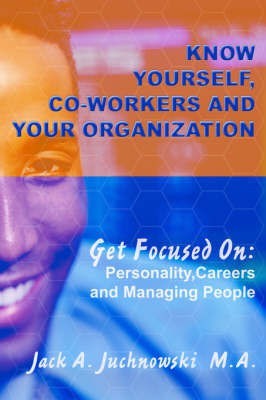 Know Yourself, Co-workers and Your Organization(English, Paperback, Juchnowski M a Jack a)