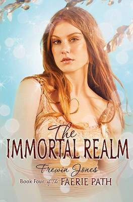 The Faerie Path #4: The Immortal Realm(English, Hardcover, Jones Frewin)