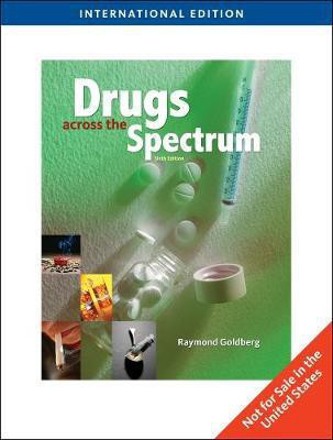 Drugs Across the Spectrum, International Edition 6th  Edition(English, Paperback, Goldberg Raymond)