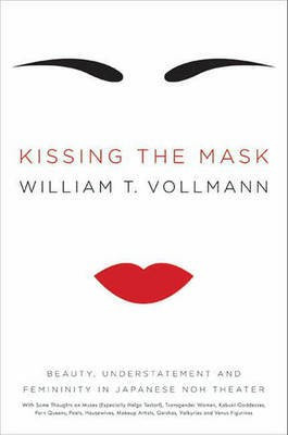 Kissing the Mask(English, Electronic book text, Vollmann William T)