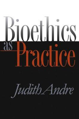 Bioethics as Practice(English, Hardcover, Andre Judith)