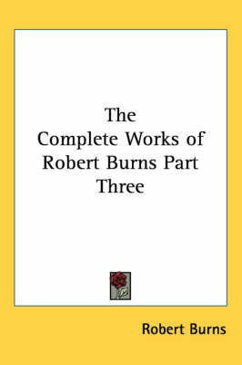 The Complete Works of Robert Burns Part Three(English, Paperback, Burns Robert)