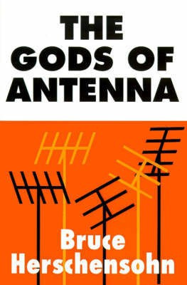 The Gods of Antenna(English, Paperback, Herschensohn Bruce)