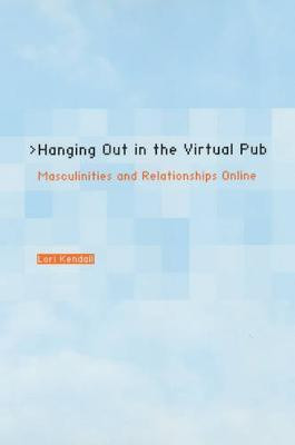 Hanging Out in the Virtual Pub  - Masculinities and Relationships Online Ex Library Edition(English, Paperback, Kendall Lori)