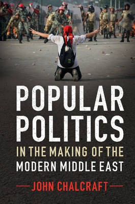 Popular Politics in the Making of the Modern Middle East(English, Paperback, Chalcraft John)