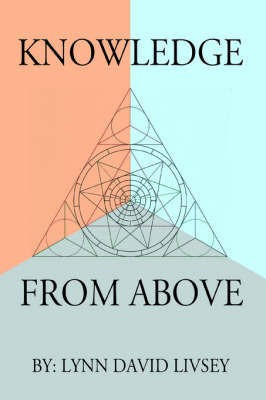 Knowledge From Above(English, Paperback, Livsey Lynn David)