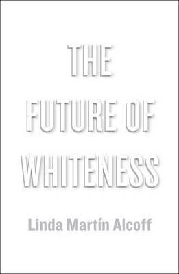 The Future of Whiteness(English, Paperback, Alcoff Linda Martin)