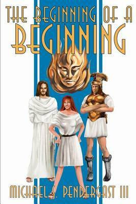 The Beginning of a Beginning(English, Paperback, Pendergast Michael S III)