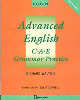 Focus on Advanced English: C.A.E.Grammar Practice(English, Paperback, Walton Richard)