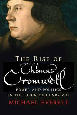 The Rise of Thomas Cromwell(English, Paperback, Everett Michael)