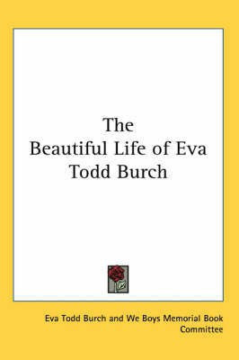 The Beautiful Life of Eva Todd Burch(English, Paperback, Burch Eva Todd)
