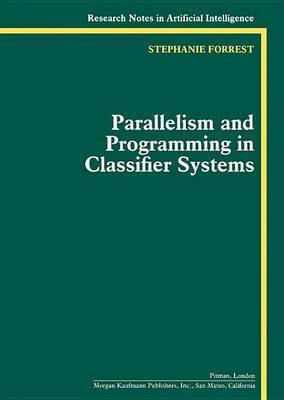 Parallelism and Programming in Classifier Systems(English, Electronic book text, Forrest Stephanie)