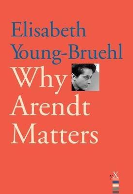 Why Arendt Matters(English, Electronic book text, Young-Bruehl Elisabeth)