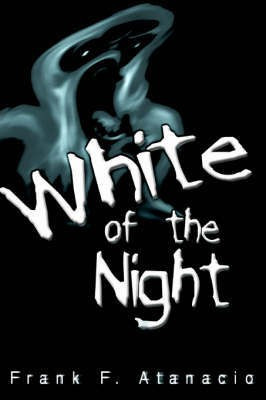 White of the Night(English, Paperback, Atanacio Frank F)