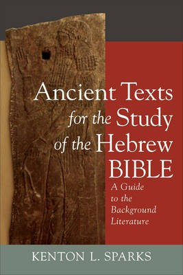 Ancient Texts for the Study of the Hebrew Bible - A Guide to the Background Literature(English, Paperback, Sparks Kenton L.)