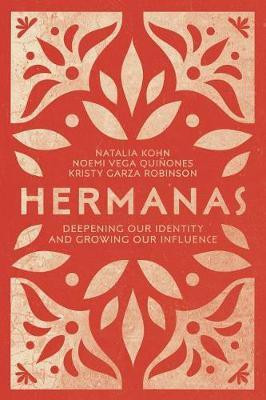 Hermanas - Deepening Our Identity and Growing Our Influence(English, Paperback, Rivera Natalia Kohn)