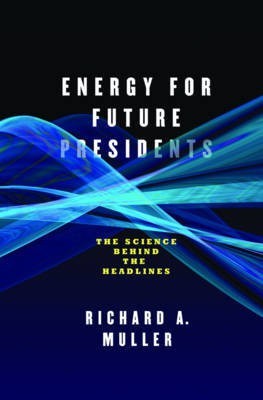 Energy for Future Presidents(English, Electronic book text, Muller Richard A.)